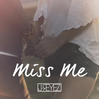 J-Reyez Miss Me