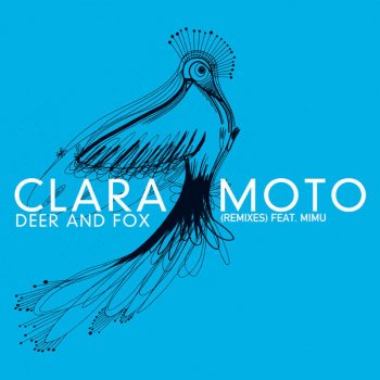 Clara Moto feat. Mimu Deer and Fox (Stacey Pullen Remix)