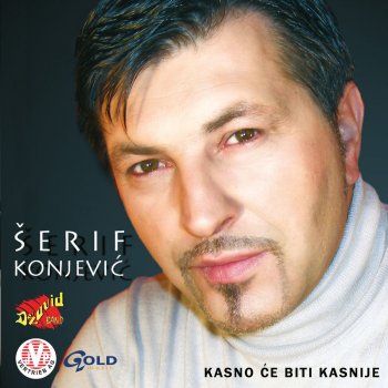 Serif Konjević Kasno Ce Biti Kasnije