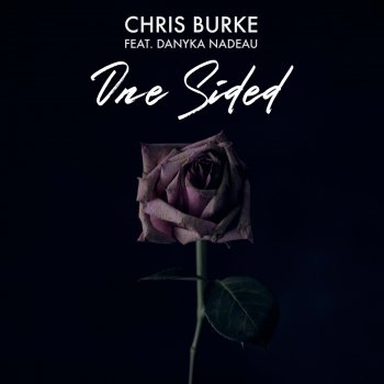 Chris Burke One Sided (feat. Danyka Nadeau)