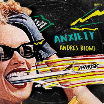 Andres Blows Anxiety