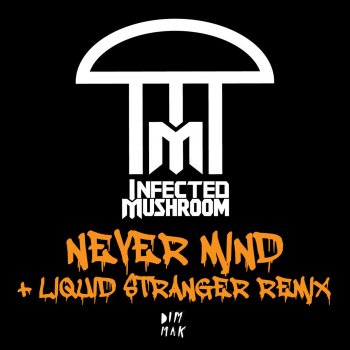 Infected Mushroom Never Mind (Liquid Stranger Remix)