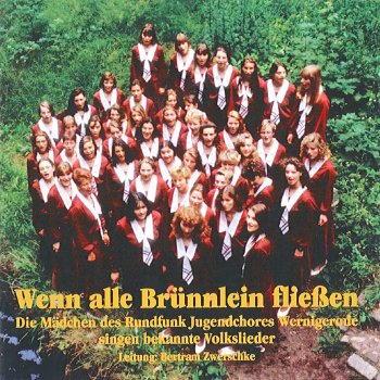 Исполнитель Mädchenchor Wernigerode, альбом Wenn alle Brünnlein fließen