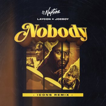 DJ Neptune feat. LAYCON & Joeboy Nobody (Icons Remix)