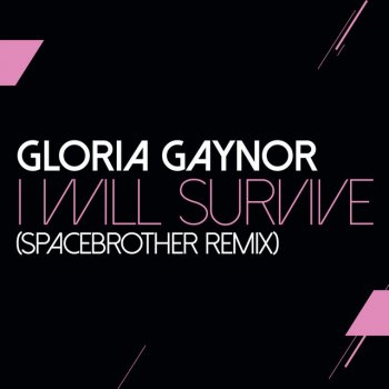 Gloria Gaynor I Will Survive (Spacedbrother Remix)