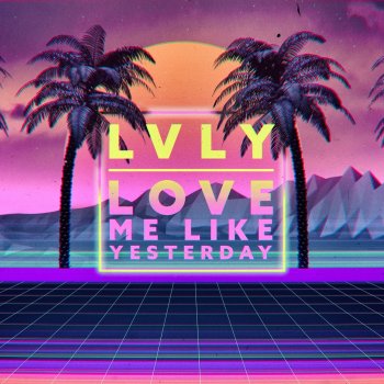 Astyn Turr feat. Lvly & Astyn Turr Love Me Like Yesterday