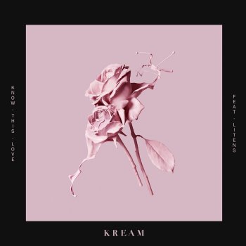 KREAM feat. Litens Know This Love (feat. Litens)