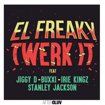 El Freaky feat. Jiggy D, Stanley Jackson, Buxxi & Irie Kingz Twerk It