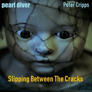 Pearl Diver feat. Peter Cripps Slipping Between the Cracks