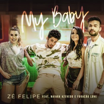 Zé Felipe feat. Naiara Azevedo & Furacao Love My Baby