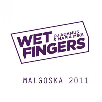 Wet Fingers WET FINGERS - MALGOSKA 2011- radio edit - Radio Edit