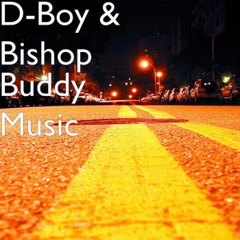 D boy feat. Bishop Buddy Music