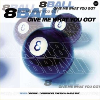 8Ball Give Me What You Got (Original Extended Mix)