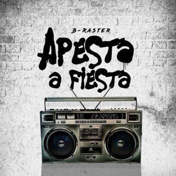 Исполнитель B-raster, альбом Apesta a Fiesta