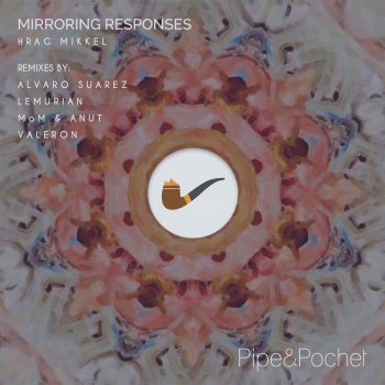 Hrag Mikkel Mirroring Responses (Lemurian Remix)