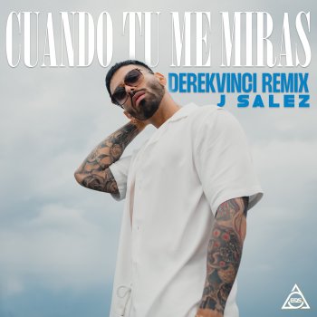 J Salez feat. DerekVinci Cuando Tu Me Miras - DerekVinci Remix