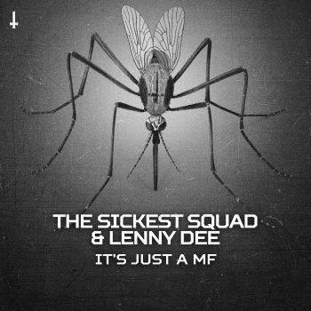 The Sickest Squad feat. Lenny Dee It's Just a Mf (Extended Mix)