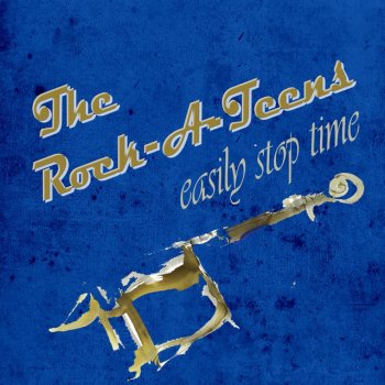 Исполнитель The Rock-A-Teens, альбом Easily Stop Time