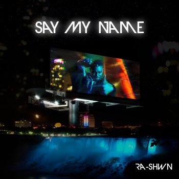 Ra-Shwn Say My Name