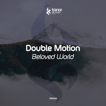 Double Motion Beloved World
