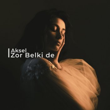 Aksel Zor Belki de