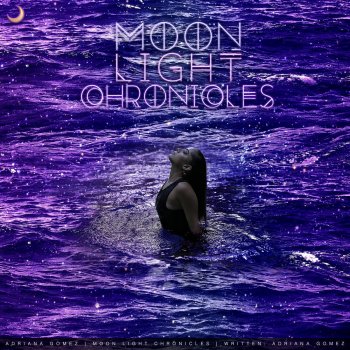 Исполнитель Adriana Gomez, альбом Moon Light Chronicles