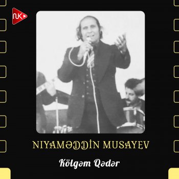 Исполнитель Niyaməddin Musayev, альбом Kölgəm Qədər - Single