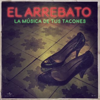 El Arrebato La Música De Tus Tacones