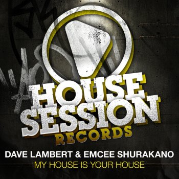 Dave Lambert feat. Emcee Shurakano My House Is Your House - Rio Dela Duna & Andy Rojas Remix