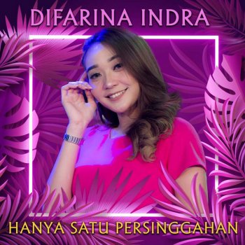 Difarina Indra Hanya Satu Persinggahan