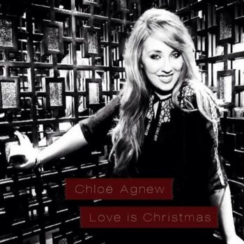 Chloe Agnew Love Is Christmas