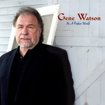 Gene Watson Let Me Be The First To Go