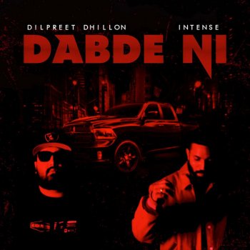 Intense Dabde Ni (feat. Dilpreet Dhillon)