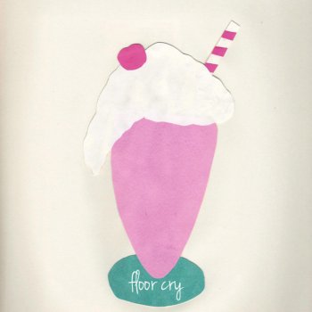 Floor Cry Strawberry Milkshake