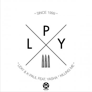 Lexy feat. K-Paul & Yasha Killing Me