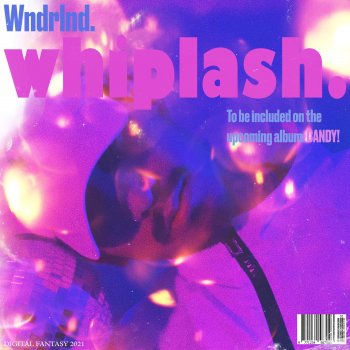 Wndrlnd. Whiplash