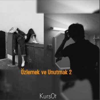 Kurs0t Özlemek ve Unutmak 2
