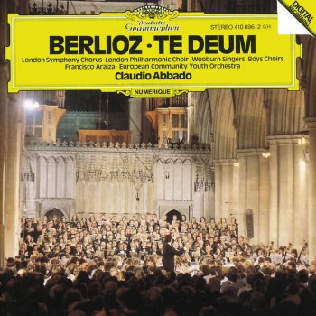 Hector Berlioz, Martin Haselböck, European Community Youth Orchestra, Claudio Abbado, London Symphony Chorus, London Philharmonic Choir, Wooburn Singers, St. Alban's School Choir, Haberdasher's Aske's School Boy's Choir, Southend Boys Choir, Desborough School Choir, The Choir of Forest School, Winnersh & The Choirboys of High Wycombe Parish Church Te Deum, Op.22: Te Deum