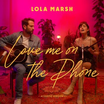 Lola Marsh Love Me On The Phone - Acoustic Version