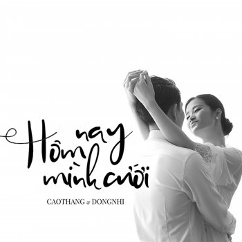 Đông Nhi feat. Ông Cao Thắng Hôm Nay Mình Cưới