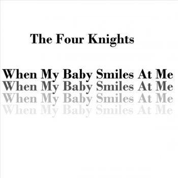 The Four Knights Baby Won't You Please Come Home