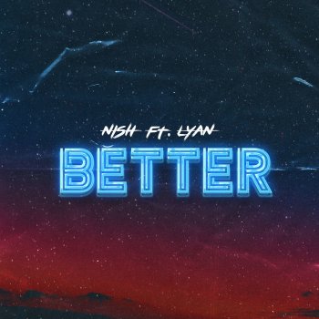 Nish feat. LYAN Better