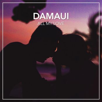 Damaui All My Love