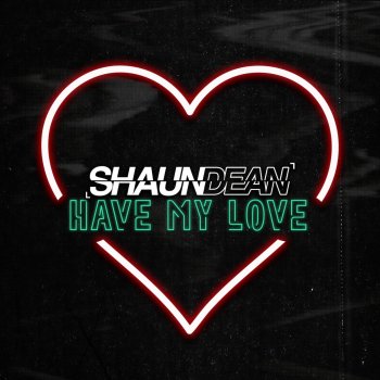 Shaun Dean Have My Love - Radio Edit