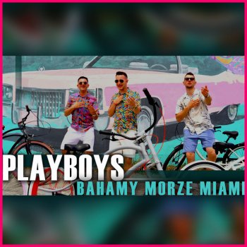 Исполнитель Playboys, альбом Bahamy Morze Miami - Single