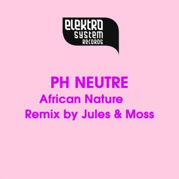 Ph Neutre African Nature - Jules & Moss Remix