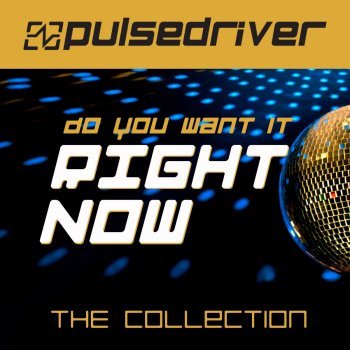 Pulsedriver Do You Want It Right Now (Franky Tunes Remix)