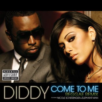 Diddy Come To Me - Reggae Remix feat. Nicole Scherzinger and Elephant Man Explicit