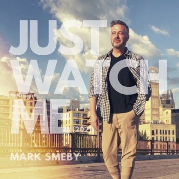 Mark Smeby Just Watch Me (2021)