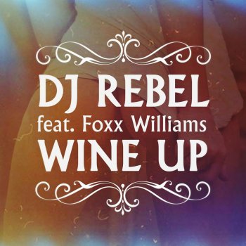 DJ Rebel feat. Foxx Williams Wine Up